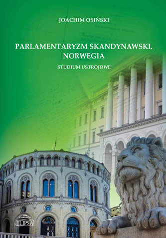 Parlamentaryzm skandynawski Norwegia Studium ustrojowe Parlamentaryzm skandynawski Norwegia Studium ustrojowe