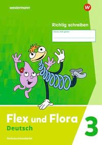 Flex und Flora. Heft Richtig schreiben 3: Verbrauchsmaterial Ausgabe 2021