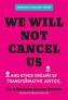 We Will Not Cancel Us