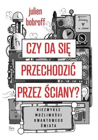 Czy da się przechodzić przez ściany? Niezwykłe możliwości kwantowego świata