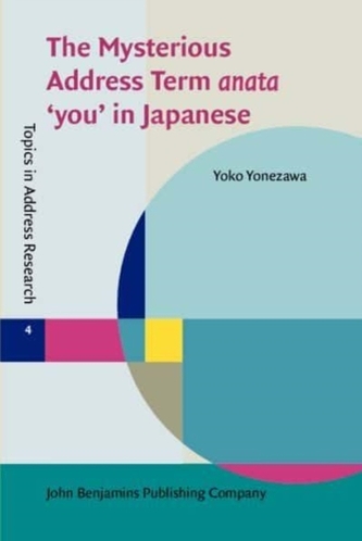 The Mysterious Address Term anata 'you' in Japanese
