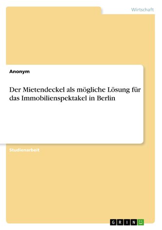 Der Mietendeckel als mögliche Lösung für das Immobilienspektakel in Berlin