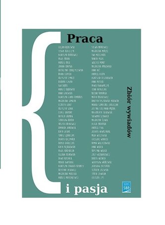 Praca i pasja Zbiór wywiadów Praca i pasja Zbiór wywiadów