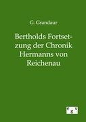 Bertholds Fortsetzung der Chronik Hermanns von Reichenau