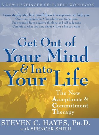Get Out of Your Mind and Into Your Life