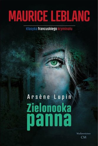 Arsene Lupin Zielonooka panna Arsene Lupin Zielonooka panna