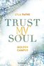Trust My Soul - Golden-Campus-Trilogie, Band 3 (Prickelnde New-Adult-Romance auf der glamourösen Golden Isles Academy. Für alle