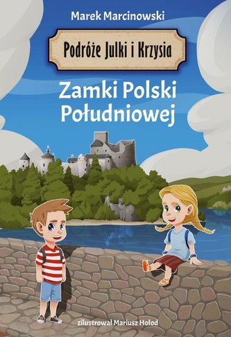 Podróże Julki i Krzysia Zamki Polski Południowej Podróże Julki i Krzysia Zamki Polski Południowej