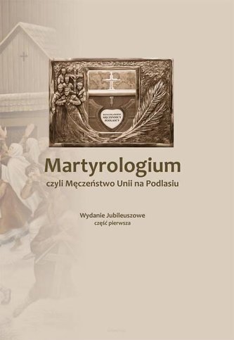 Martyrologium czyli Męczeństwo Unii na Podlasiu Część 1