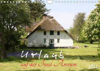 Urlaub auf der Insel Amrum (Wandkalender 2022 DIN A4 quer)