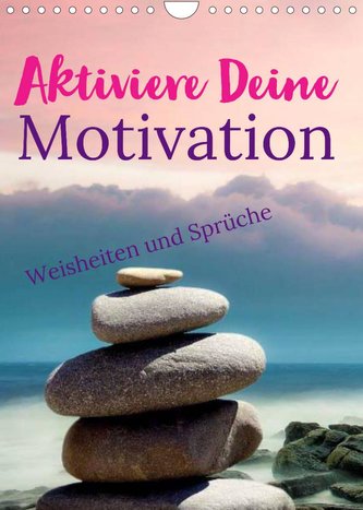 Aktiviere Deine Motivation Weisheiten und Sprüche (Wandkalender 2022 DIN A4 hoch)