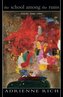 The School Among the Ruins: Poems 2000-2004