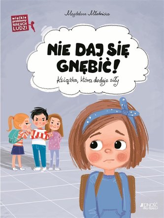 Wielkie problemy malych ludzi Nie daj się gnębić Wielkie problemy malych ludzi Nie daj się gnębić