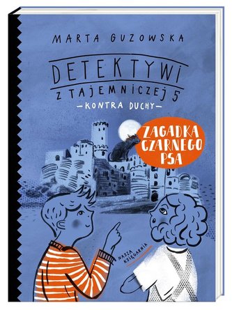 Zagadka czarnego psa Detektywi z Tajemniczej 5 kontra duchy