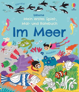 Mein erstes Spiel-, Mal- und Ratebuch: Im Meer