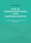 Vom SS-Obersturmführer zum Handballdoktor
