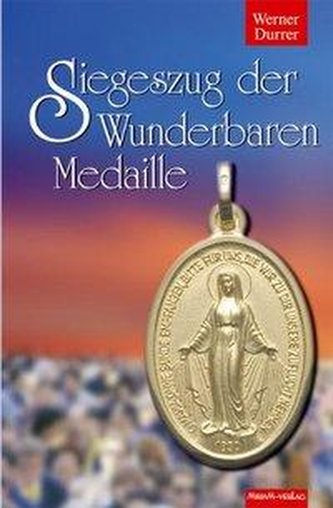 Durrer, W: Siegeszug der Wunderbaren Medaille