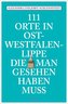 111 Orte in Ostwestfalen-Lippe, die man gesehen haben muss