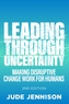 Leading Through Uncertainty - 2nd edition