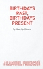 Birthdays Past, Birthdays Present