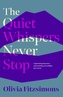 The Quiet Whispers Never Stop