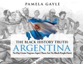 The Black History Truth: Argentina