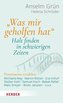 "Was mir geholfen hat ..." - Halt finden in schwierigen Zeiten