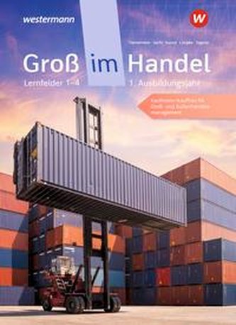 Groß im Handel - KMK-Ausgabe. 1. Ausbildungsjahr Lernfelder 1 bis 4 - Kaufmann/Kauffrau für Groß- und Außenhandelsmanagement: Sc