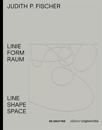Judith P. Fischer - Linie Form Raum / Line Shape Space
