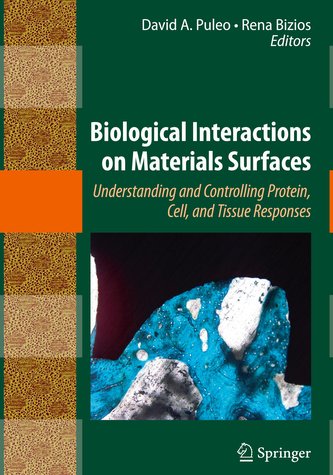 Biological Interactions on Materials Surfaces: Understanding and Controlling Protein, Cell, and Tissue Responses