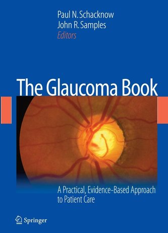 The Glaucoma Book: A Practical, Evidence-Based Approach to Patient Care