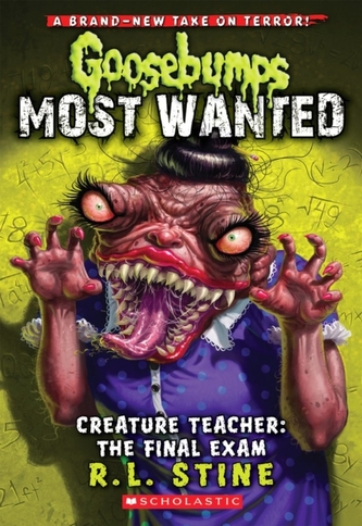 Creature Teacher: The Final Exam (Goosebumps Most Wanted #6)