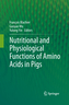 Nutritional and Physiological Functions of Amino Acids in Pigs