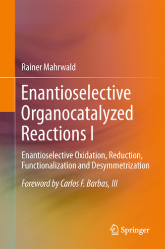 Enantioselective Organocatalyzed Reactions. Vol.I