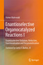 Enantioselective Organocatalyzed Reactions. Vol.I