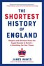 The Shortest History of England: Empire and Division from the Anglo-Saxons to Brexit--A Retelling for Our Times