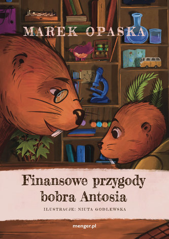 Finansowe przygody bobra Antosia Finansowe przygody bobra Antosia