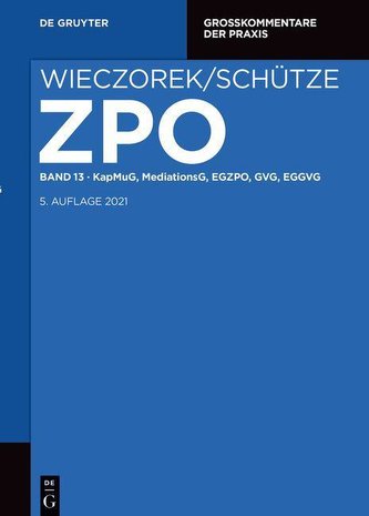 Zivilprozessordnung und Nebengesetze Band 13. KapMuG, MediationsG, EGZPO, GVG, EGGVG