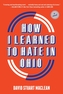 How I Learned to Hate in Ohio: A Novel