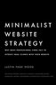 Minimalist Website Strategy: Why Most Professional Firms Fail To Attract Ideal Clients With Their Website