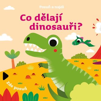 Posuň a najdi: Co dělají dinosauři? Posuň a najdi: Co dělají dinosauři?