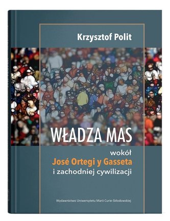 Władza mas wokół Jose Ortegi y Gasseta i zachodniej cywilizacji