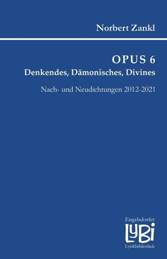 OPUS 6: Denkendes, Dämonisches, Divines