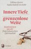 Innere Tiefe - grenzenlose Weite