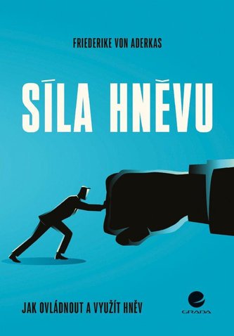 Síla hněvu - Jak ovládnout a využít hněv
