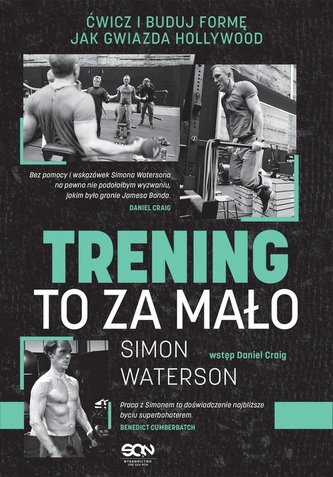 Trening to za mało Ćwicz i buduj formę jak gwiazda Hollywood