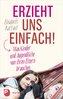 Erzieht uns einfach!