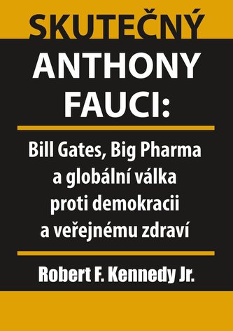 Skutečný Anthony Fauci - Bill Gates, Big Pharma a globální válka proti demokracii a veřejnému zdraví Skutečný Anthony Fauci - Bill Gates, Big Pharma a globální válka proti demokracii a veřejnému zdraví