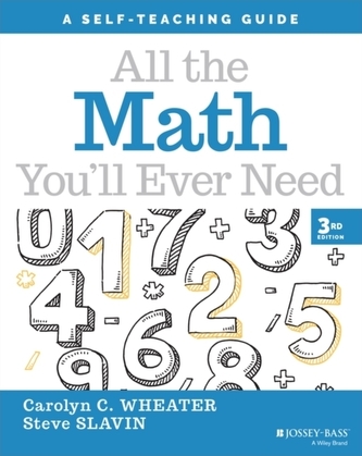All the Math You'll Ever Need: A Self-Teaching Gui de, Third Edition