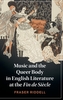 Music and the Queer Body in English Literature at the Fin de Siecle